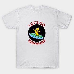 Let's Go Bananas | Banana Pun T-Shirt